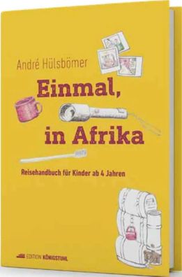 Einmal, in Afrika | Reisehandbuch für Kinder ab 4 Jahren | André Hülsbömer
