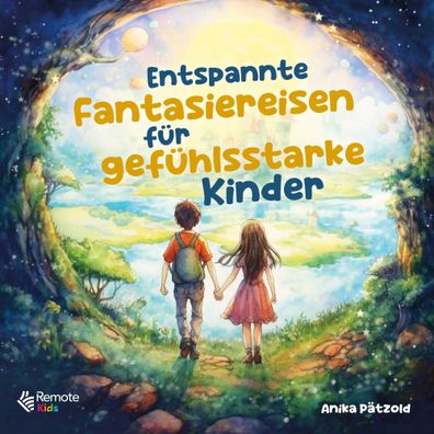 Entspannte Fantasiereisen für gefühlsstarke Kinder | Anika Pätzold | Buch | 2023