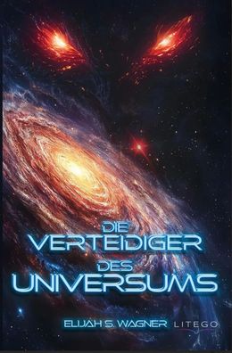 Die Verteidiger des Universums | Elijah S. Wagner | Taschenbuch | 184 S. | 2025