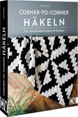 Corner-to-corner-Häkeln: C2C - Der ultimative Grundkurs für Einsteiger