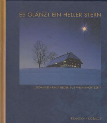 Es glänzt ein heller Stern - Gedanken und Bilder zur Weihnachtszeit