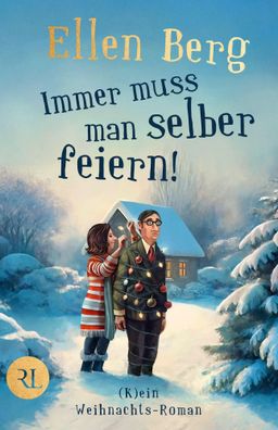Immer muss man selber feiern | (K)ein Weihnachts-Roman | Ellen Berg | Buch