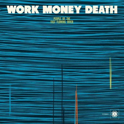 Work, Money, Death: Work, Money, Death: People Of The Fast Flo