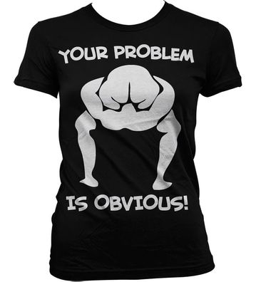 Hybris Your Problem Is Obvious Girly T-Shirt Damen Black