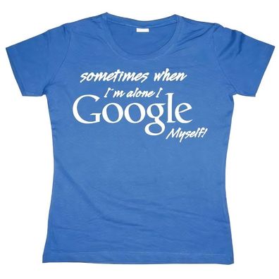 Tokigt Damen I Google Myself Girly T-Shirt SH-5-10898-H3-16