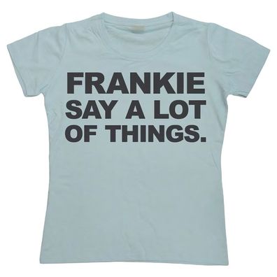 Tokigt Damen Frankie Say A Lot Of Things Girly T-Shirt SH-5-14086-H7-12