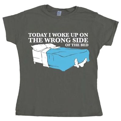 Tokigt Damen Woke Up On The Wrong Side Of Bed Girly T-Shirt SH-5-15277-H24-7