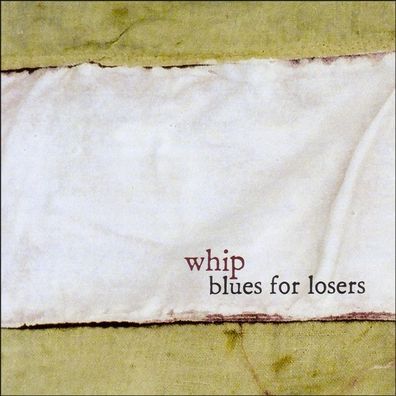 Whip: Blues For Losers - DevilDuck Records 913652 - (CD / B)