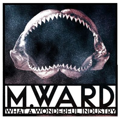 M. Ward, M Ward: What A Wonderful Industry - 375 Media - (LP