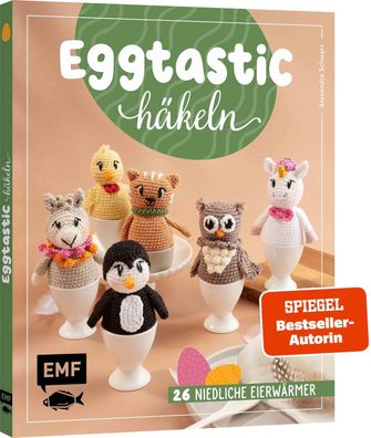 Eggtastic häkeln - Niedliche Eierwärmer: Nicht nur für Ostern!