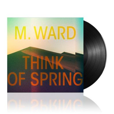 M. Ward: M. Ward: Think Of Spring - Epitaph Europe - (LP / T)