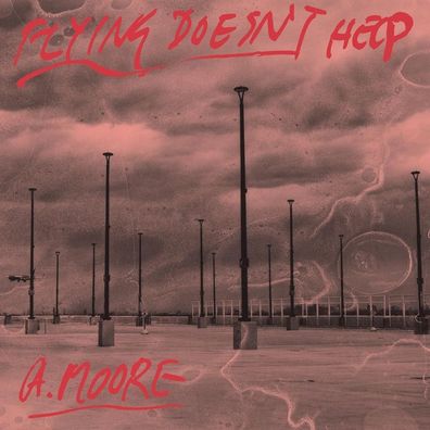 Anthony Moore: Anthony Moore - Flying Doesn't Help - Drag City