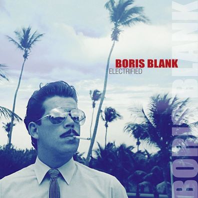 Boris Blank: Electrified - Polydor 4708870 - (CD / E)