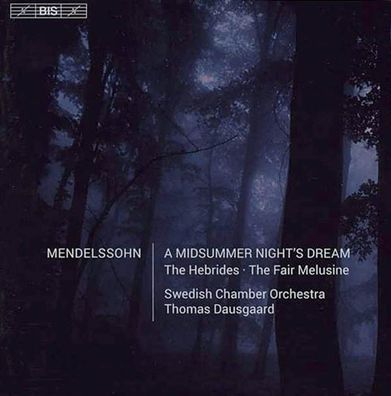 Felix Mendelssohn Bartholdy (1809-1847): Ein Sommernachtstraum - BIS 7318599921662