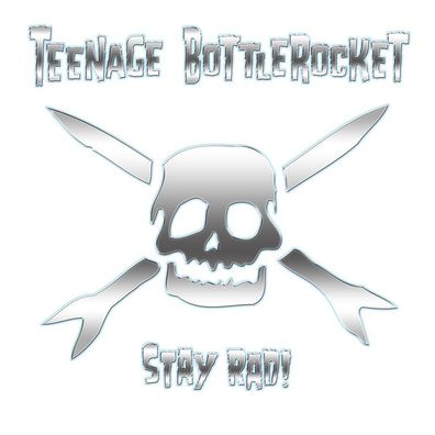 Teenage Bottlerocket: Teenage Bottlerocket: Stay Rad - Edel Mu