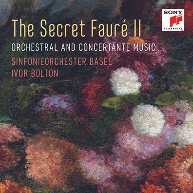 Gabriel Faure (1845-1924): The Secret Faure II - Orchestermusik & Konzertante Werke