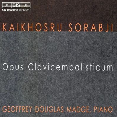 Kaikhoshru Sorabji (1892-1988): Opus Clavicembalisticum (Ges
