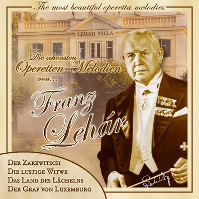 Franz Lehar (1870-1948): Die Schönsten Operetten - Franz Lehar