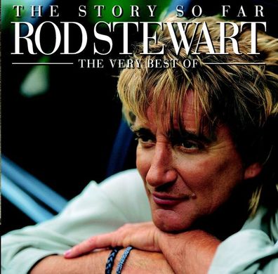 Rod Stewart: The Story So Far: The Very Best Of Rod Stewart