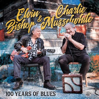 Elvin Bishop & Charlie Musselwhite: 100 Years Of Blues - - (