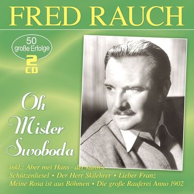 Fred Rauch - Oh Mister Swoboda: 50 gro?e Erfolge - - (CD / O)