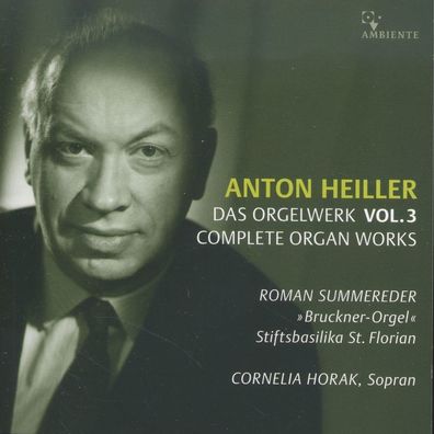 Anton Heiller (1923-1979): Anton Heiller (1923-1979): Das Orge