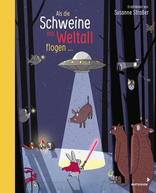 Als die Schweine ins Weltall flogen | Erzählbilder von Susanne Straßer | Buch