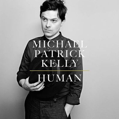 Michael Patrick Kelly: Michael Patrick Kelly: Human - Columbia