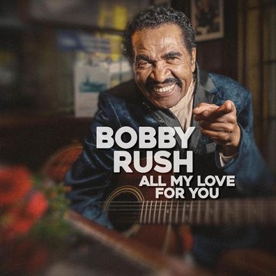 Bobby Rush: Bobby Rush: All My Love For You - - (CD / A)