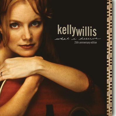 Kelly Willis: What I Deserve (25th Anniversary) (Expanded Edit