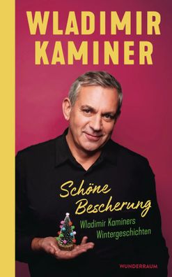 Schöne Bescherung - Wladimir Kaminers Wintergeschichten | Wladimir Kaminer