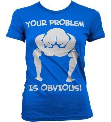 Hybris Your Problem Is Obvious Girly T-Shirt Damen Blue