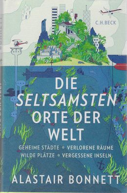 Alastair Bonnett: Die seltsamsten Orte der Welt (2015) C.H. Beck