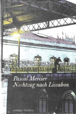 Pascal Mercier: Nachtzug nach Lissabon (2004) Carl Hanser