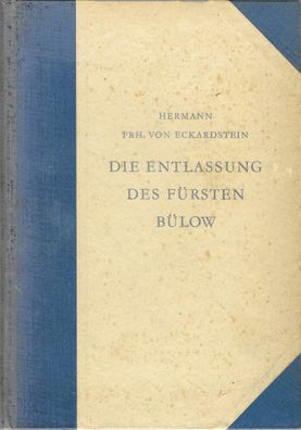 Hermann Frh. v. Eckardstein: Die Entlassung des Fürsten Bülow (1931)
