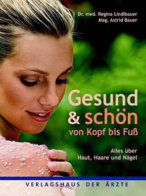Gesund & Schön von Kopf bis Fu? Alles über Haut, Haare, Nägel Gebraucht Sehr gut