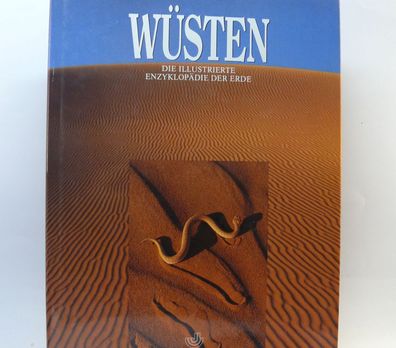 Wüsten die Illustrierte Enzyklopädie der Erde von 37 de4 führenden wüstenexperten