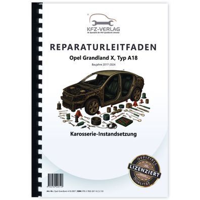 Opel Grandland Typ A18 2017-2024 Karosserie Instandsetzung Reparaturanleitung