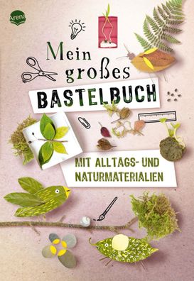Mein großes Bastelbuch mit Alltags- und Naturmaterialien | Willauer (u. a.)