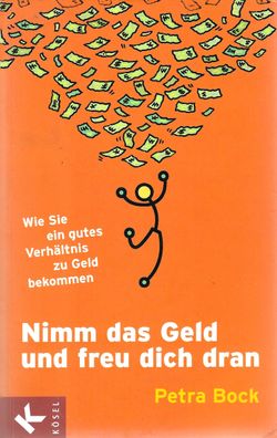 Petra Bock: Nimm das Geld und freu dich dran (2011) Kösel