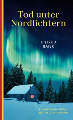 Tod unter Nordlichtern | Kommissarin Lundin ermittelt in Lappland | Baier | Buch