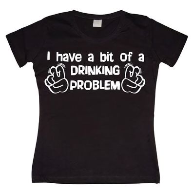 Tokigt Damen I Have A Bit Of A Drinking Problem Girly T-Shirt SH-5-11046-H9-5