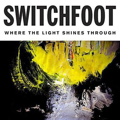 Switchfoot: Switchfoot: Where The Light Shines Through - Unive