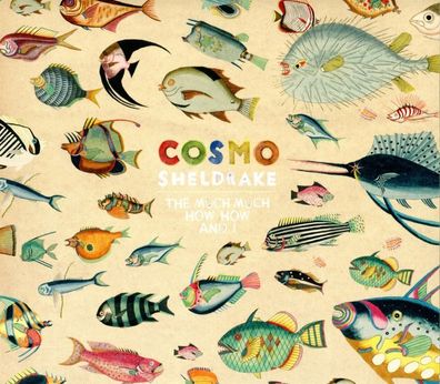 Cosmo Sheldrake: The Much Much How How And I