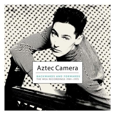 Aztec Camera: Aztec Camera: Backwards & Forwards: The WEA Reco