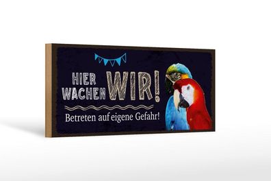 Holzschild Papagei hier wachen wir, 4 verschied Größen, Holzschilder Spruch