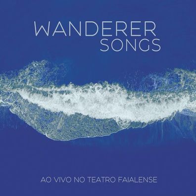 Wanderer Songs: Ao Vivo No Teatro Faialense - Saraiva Canejo