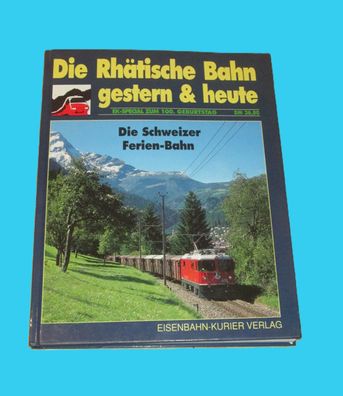 Die Rhätische Bahn - gestern und heute
