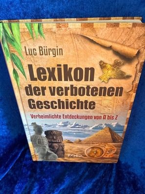 Lexikon der verbotenen Geschichte: Verheimlichte Entdeckungen von A bis Z