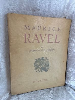 Maurice ravel par quelques-uns de ses familiers